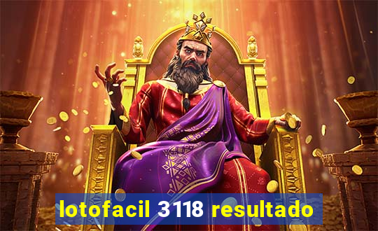 lotofacil 3118 resultado